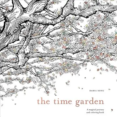 Ogród czasu: Magiczna podróż i kolorowanka - The Time Garden: A Magical Journey and Coloring Book