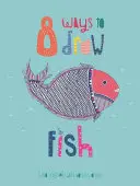 8 sposobów rysowania ryb - 8 Ways to Draw Fish