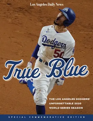 True Blue - niezapomniany sezon Los Angeles Dodgers 2020 World Series - True Blue - The Los Angeles Dodgers' Unforgettable 2020 World Series Season