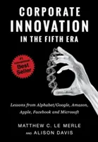 Innowacje korporacyjne w piątej erze: Lekcje od Alphabet/Google, Amazon, Apple, Facebook i Microsoft - Corporate Innovation in the Fifth Era: Lessons from Alphabet/Google, Amazon, Apple, Facebook, and Microsoft