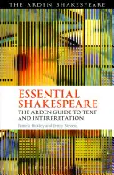 Essential Shakespeare: Przewodnik Ardena po tekście i interpretacji - Essential Shakespeare: The Arden Guide to Text and Interpretation