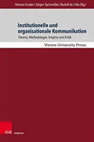Komunikacja instytucjonalna i organizacyjna: Theorie, Methodologie, Empirie Und Kritik - Institutionelle Und Organisationale Kommunikation: Theorie, Methodologie, Empirie Und Kritik