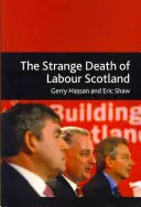 Dziwna śmierć Szkockiej Partii Pracy - The Strange Death of Labour Scotland