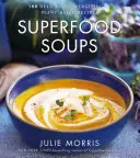 Superfood Soups, 5: 100 pysznych, energetyzujących i roślinnych przepisów - Superfood Soups, 5: 100 Delicious, Energizing & Plant-Based Recipes