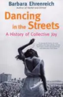 Taniec na ulicach - historia zbiorowej radości (Ehrenreich Barbara (Y)) - Dancing In The Streets - A History Of Collective Joy (Ehrenreich Barbara (Y))