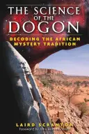 Nauka Dogonów: Dekodowanie afrykańskiej tradycji misteryjnej - The Science of the Dogon: Decoding the African Mystery Tradition