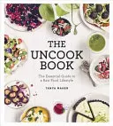 Uncook Book - Niezbędny przewodnik po stylu życia opartym na surowej żywności - Uncook Book - The Essential Guide to a Raw Food Lifestyle