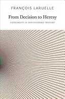 Od decyzji do herezji: Eksperymenty z myślą niestandardową - From Decision to Heresy: Experiments in Non-Standard Thought