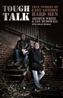 Tough Talk - Prawdziwe historie twardzieli ze wschodniego Londynu - Tough Talk - True Stories of East London Hard Men