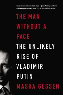 Człowiek bez twarzy: Nieprawdopodobny wzrost Władimira Putina - The Man Without a Face: The Unlikely Rise of Vladimir Putin