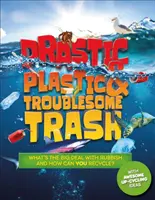 Drastyczny plastik i kłopotliwe śmieci - O co chodzi z tymi śmieciami i jak można je poddać recyklingowi? - Drastic Plastic and Troublesome Trash - What's the big deal with rubbish, and how can YOU recycle?