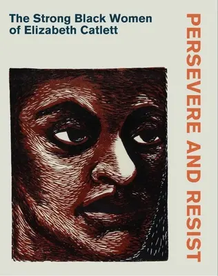 Wytrwaj i stawiaj opór: Silne czarnoskóre kobiety Elizabeth Catlett - Persevere and Resist: The Strong Black Women of Elizabeth Catlett