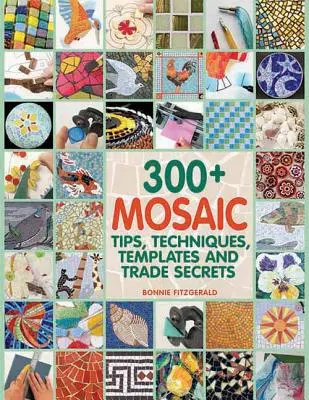 Ponad 300 mozaikowych wskazówek, technik, szablonów i tajemnic handlowych - 300+ Mosaic Tips, Techniques, Templates and Trade Secrets