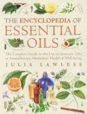 Encyklopedia olejków eterycznych - kompletny przewodnik po stosowaniu olejków aromatycznych w aromaterapii, ziołolecznictwie, zdrowiu i dobrym samopoczuciu - Encyclopedia of Essential Oils - The Complete Guide to the Use of Aromatic Oils in Aromatherapy, Herbalism, Health and Well-Being