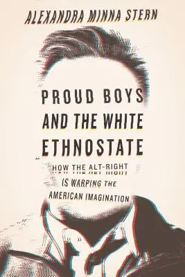 Dumni chłopcy i biały etnostan: Jak skrajna prawica wypacza amerykańską wyobraźnię - Proud Boys and the White Ethnostate: How the Alt-Right Is Warping the American Imagination