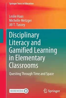 Dyscyplinarne umiejętności czytania i pisania oraz grywalizacja w klasach podstawowych: Wędrówka przez czas i przestrzeń - Disciplinary Literacy and Gamified Learning in Elementary Classrooms: Questing Through Time and Space