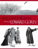 Eleganckie zagadki: Sztuka Edwarda Goreya - Elegant Enigmas: The Art of Edward Gorey