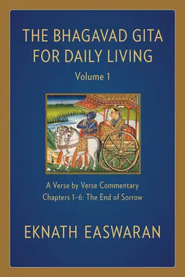 The Bhagavad Gita for Daily Living, Volume 1: A Verse-By-Verse Commentary: Rozdziały 1-6 koniec smutku - The Bhagavad Gita for Daily Living, Volume 1: A Verse-By-Verse Commentary: Chapters 1-6 the End of Sorrow