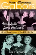 The Glamorous Gabors: Bombshells from Budapest - Those Glamorous Gabors: Bombshells from Budapest