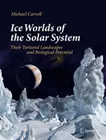 Lodowe światy Układu Słonecznego: Ich trudne krajobrazy i potencjał biologiczny - Ice Worlds of the Solar System: Their Tortured Landscapes and Biological Potential