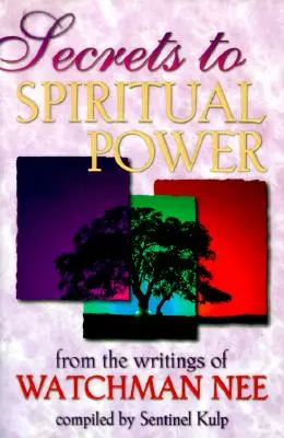 Sekrety duchowej mocy: Z pism Watchmana Nee - Secrets to Spiritual Power: From the Writings of Watchman Nee