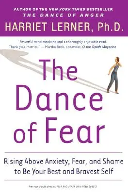 Taniec strachu: Wznieść się ponad niepokój, strach i wstyd, aby być najlepszym i najodważniejszym sobą - The Dance of Fear: Rising Above the Anxiety, Fear, and Shame to Be Your Best and Bravest Self