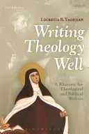 Writing Theology Well: Retoryka dla pisarzy teologicznych i biblijnych - Writing Theology Well: A Rhetoric for Theological and Biblical Writers