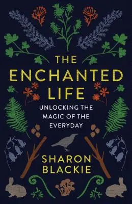 Zaczarowane życie: Odblokowanie magii codzienności - The Enchanted Life: Unlocking the Magic of the Everyday