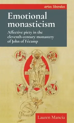 Monastycyzm emocjonalny: Afektywna pobożność w jedenastowiecznym klasztorze Jana z Fcamp - Emotional Monasticism: Affective Piety in the Eleventh-Century Monastery of John of Fcamp