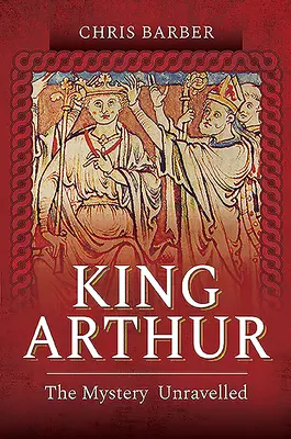 Król Artur: Tajemnica rozwikłana - King Arthur: The Mystery Unravelled