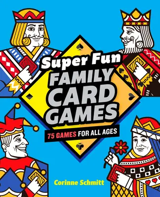 Super zabawne rodzinne gry karciane: 75 gier dla wszystkich grup wiekowych - Super Fun Family Card Games: 75 Games for All Ages