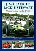 Od Jima Clarka do Jackiego Stewarta - wyścigi samochodowe w latach sześćdziesiątych XX wieku - Jim Clark to Jackie Stewart - Motor Racing in the 1960's