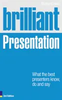 Błyskotliwa prezentacja 3e: Co wiedzą, robią i mówią najlepsi prezenterzy - Brilliant Presentation 3e: What the Best Presenters Know, Do and Say