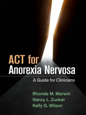 ACT w leczeniu jadłowstrętu psychicznego: Przewodnik dla klinicystów - ACT for Anorexia Nervosa: A Guide for Clinicians