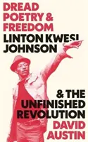 Przerażająca poezja i wolność: Linton Kwesi Johnson i niedokończona rewolucja - Dread Poetry and Freedom: Linton Kwesi Johnson and the Unfinished Revolution