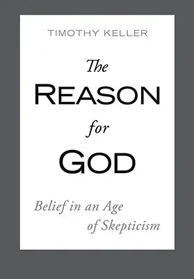 Powód dla Boga: Wiara w epoce sceptycyzmu - The Reason for God: Belief in an Age of Skepticism