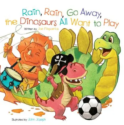 Deszcz, deszcz, precz, dinozaury chcą się bawić - Rain, Rain, Go Away, the Dinosaurs All Want to Play