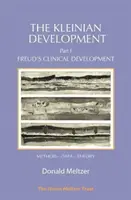 Rozwój kleinowski - część I: Rozwój kliniczny Freuda - The Kleinian Development - Part I: Freud's Clinical Development