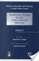 Edukacja i szkolenia biznesowe - proces oparty na wartościach, wpajanie wartości w procesie edukacyjnym - Business Education and Training - A Value-Laden Process, Instilling Values in the Educational Process