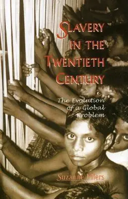 Niewolnictwo w XX wieku: Ewolucja globalnego problemu - Slavery in the Twentieth Century: The Evolution of a Global Problem