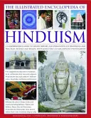 Ilustrowana encyklopedia hinduizmu: A Comprehensive Guide to Hindu History and Philosophy, Its Traditions and Practices, Rituals and Beliefs, wi - The Illustrated Encyclopedia of Hinduism: A Comprehensive Guide to Hindu History and Philosophy, Its Traditions and Practices, Rituals and Beliefs, wi