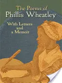 Wiersze Phillis Wheatley: Z listami i wspomnieniami - The Poems of Phillis Wheatley: With Letters and a Memoir