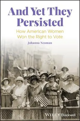 A jednak wytrwały: Jak amerykańskie kobiety wywalczyły prawo do głosowania - And Yet They Persisted: How American Women Won the Right to Vote