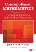 Matematyka oparta na koncepcjach: Nauczanie dla głębokiego zrozumienia w klasach średnich - Concept-Based Mathematics: Teaching for Deep Understanding in Secondary Classrooms