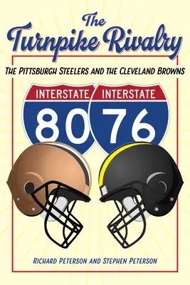 The Turnpike Rivalry: Pittsburgh Steelers i Cleveland Browns - The Turnpike Rivalry: The Pittsburgh Steelers and the Cleveland Browns