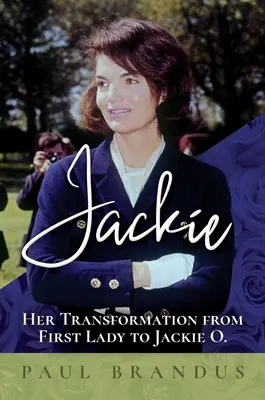 Jackie: jej przemiana z pierwszej damy w Jackie O - Jackie: Her Transformation from First Lady to Jackie O