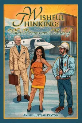 Myślenie życzeniowe: Z czego składają się marzenia - Wishful Thinking: What Dreams Are Made Of