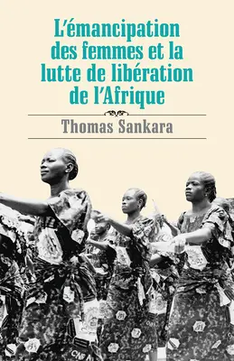 L'mancipation Des Femmes Et La Lutte de Libration de l'Afrique (Wyzwolenie kobiet i walka o wolność w Afryce) - L'mancipation Des Femmes Et La Lutte de Libration de l'Afrique