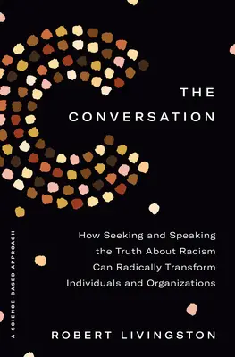 The Conversation: Jak poszukiwanie i mówienie prawdy o rasizmie może radykalnie zmienić jednostki i organizacje - The Conversation: How Seeking and Speaking the Truth about Racism Can Radically Transform Individuals and Organizations