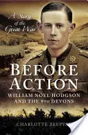 Przed akcją - Poeta na froncie zachodnim: William Noel Hodgson i 9 Dewonów - Before Action - A Poet on the Western Front: William Noel Hodgson and the 9th Devons